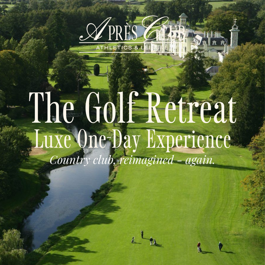 Après Golf | The Golf Retreat – Luxe One-Day Experience