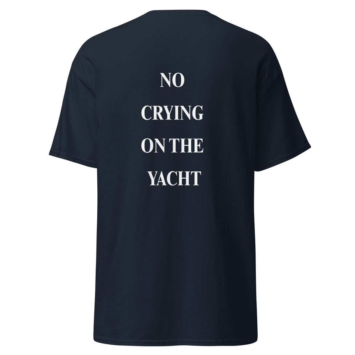 White graphic text reading No Crying on the Yacht on the back of a navy unisex t-shirt