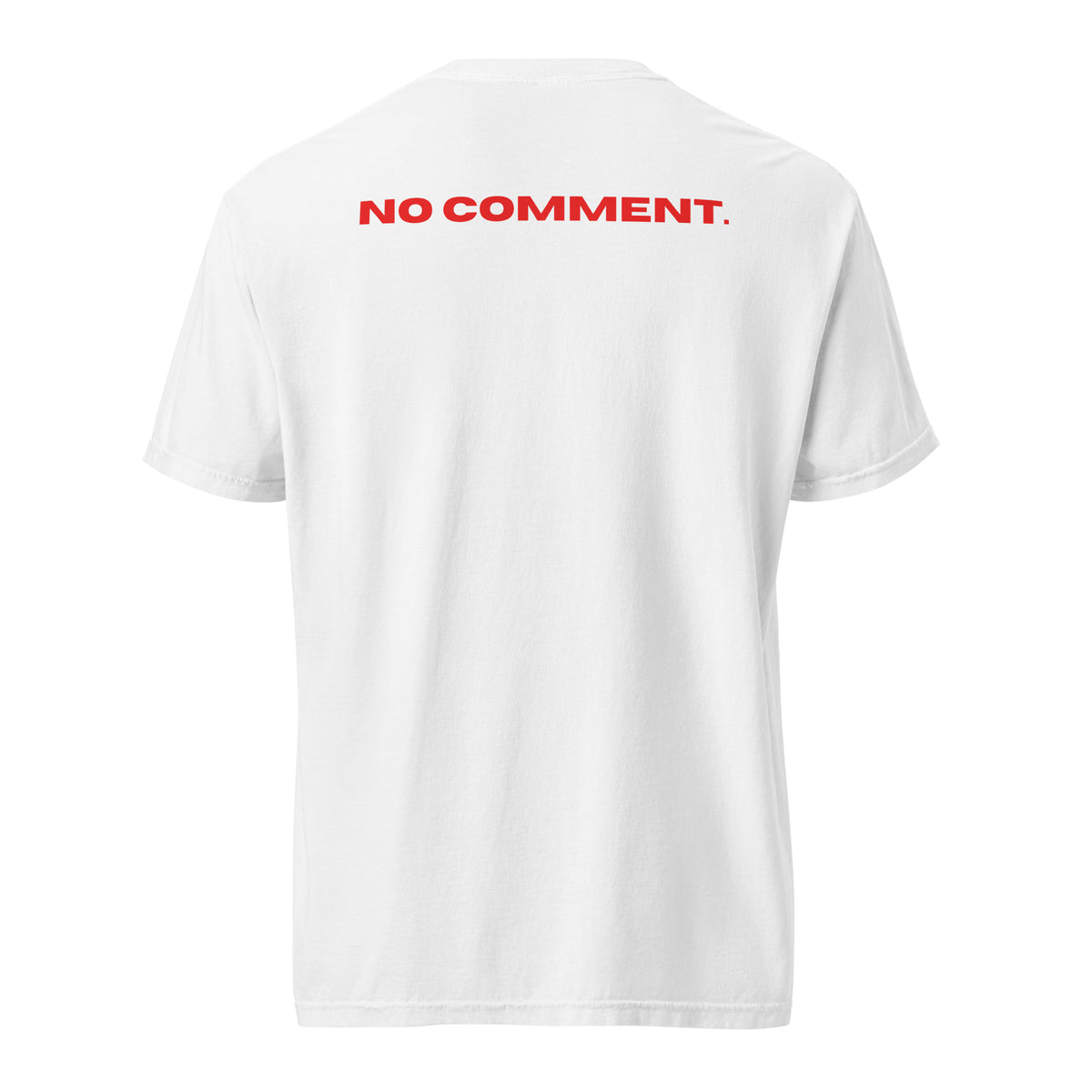 Red graphic text reading No Comment on the back of a white heavyweight t-shirt