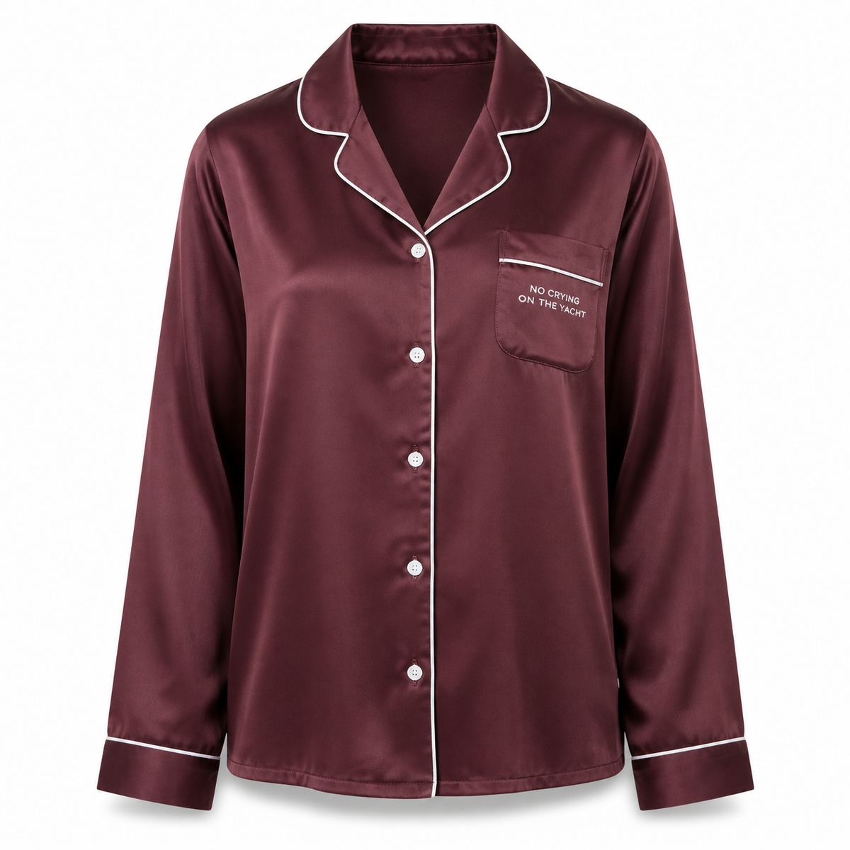No Crying On The Yacht Pajama Top in maroon satin, white piping and buttons, No Crying On The Yacht printed on the pocket